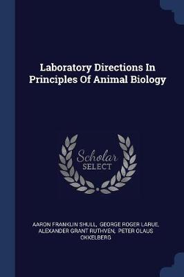 Laboratory Directions in Principles of Animal Biology by Aaron Franklin Shull