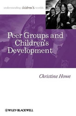 Peer Groups and Children's Development by Christine Howe