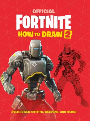 FORTNITE Official How to Draw Volume 2: Over 30 Weapons, Outfits and Items! book