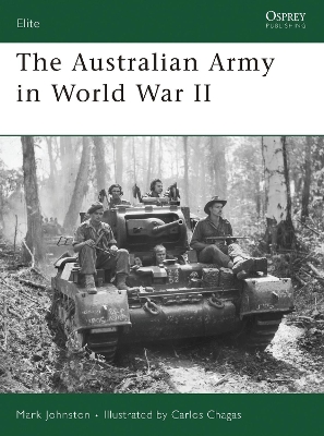 The The Australian Army in World War II by Mark Johnston