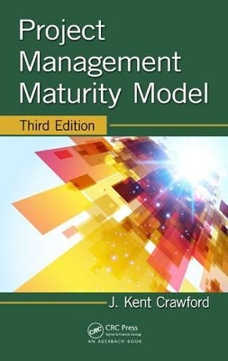 Project Management Maturity Model by J. Kent Crawford