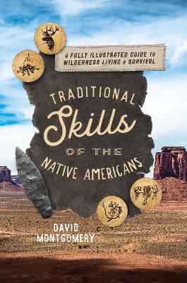 Traditional Skills of the Native Americans: A Fully Illustrated Guide To Wilderness Living And Survival book