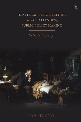 Healthcare Law and Ethics and the Challenges of Public Policy Making: Selected Essays book