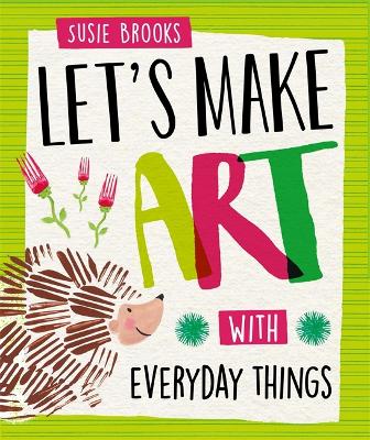 Let's Make Art: With Everyday Things book