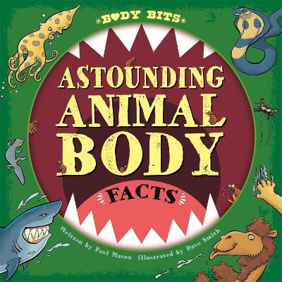 Body Bits: Astounding Animal Body Facts by Paul Mason