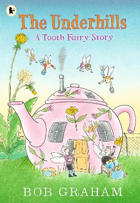 The Underhills: A Tooth Fairy Story by Bob Graham