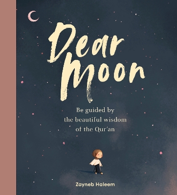Dear Moon: Be inspired by the beautiful wisdom of the Qur’an book