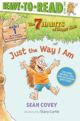 Just the Way I Am: Habit 1 (Ready-to-Read Level 2) book
