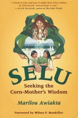Selu: Seeking the Corn-Mother's Wisdom book