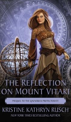 The Reflection on Mount Vitaki: Prequel to the Qavnerian Protectorate by Kristine Kathryn Rusch