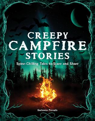 Creepy Campfire Stories: Spine-Chilling Tales to Scare and Share book
