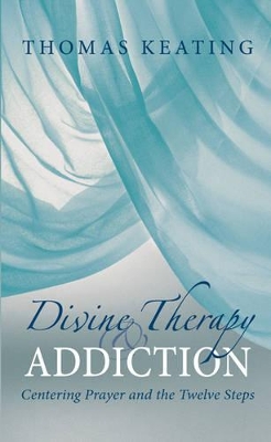 Divine Therapy & Addiction by Thomas Keating