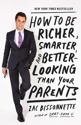 How to Be Richer, Smarter, and Better-Looking Than Your Parents book
