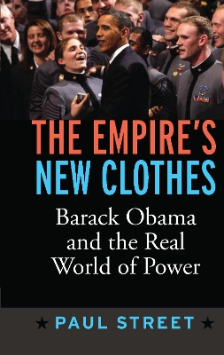 Empire's New Clothes: Barack Obama in the Real World of Power book