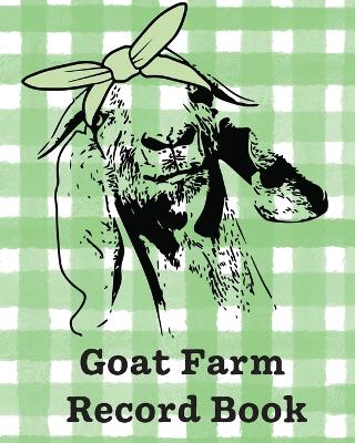 Goat Farm Record Book: Farm Management Log Book 4-H and FFA Projects Beef Calving Book Breeder Owner Goat Index Business Accountability Raising Dairy Goats by Patricia Larson