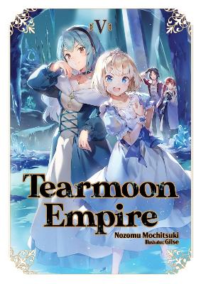 Tearmoon Empire: Volume 5 (Light Novel) book