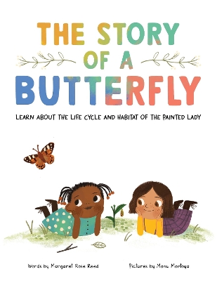 The Story of a Butterfly: Learn about the life cycle and habitat of the Painted Lady book