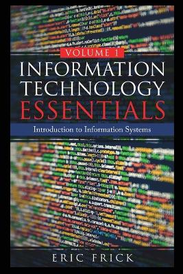 Information Technology Essentials Volume 1 book