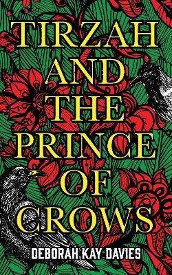 Tirzah and the Prince of Crows: From the Women's Prize longlisted author by Deborah Kay Davies