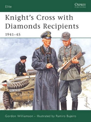 Knight's Cross with Diamonds Recipients by Gordon Williamson