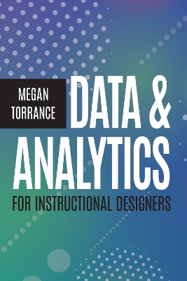 Data and Analytics for Instructional Designers book