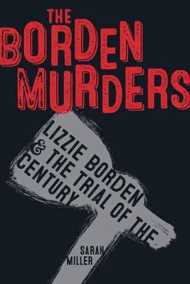 The Borden Murders: Lizzie Borden and the Trial of the Century book