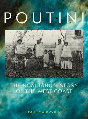 Poutini: The Ngai Tahu History of the West Coast book