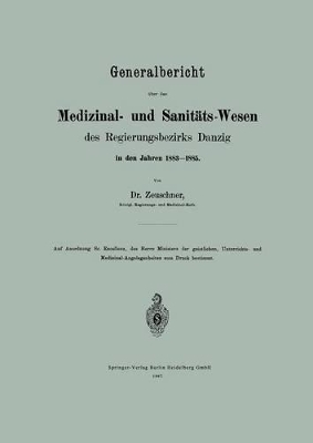 Generalbericht über das Medizinal- und Sanitäts-Wesen des Regierungsbezirks Danzig in den Jahren 1883–1885 book
