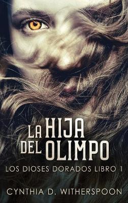 La Hija Del Olimpo by Cynthia D Witherspoon