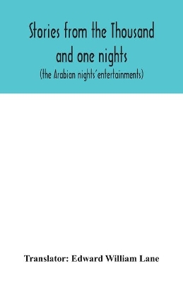 Stories from the Thousand and one nights (the Arabian nights' entertainments) by Edward William Lane