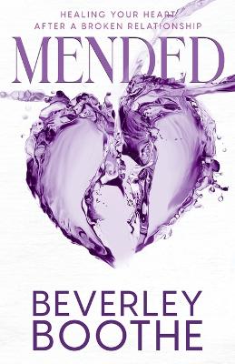 Mended: Healing Your Heart After A Broken Relationship book