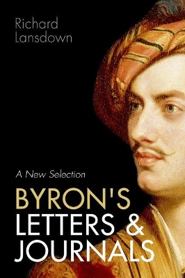 Byron's Letters and Journals by Richard Lansdown