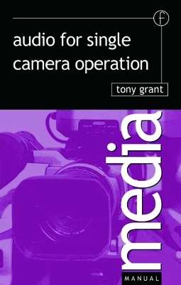 Audio for Single Camera Operation by Tony Grant