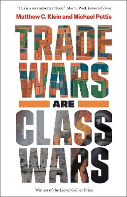 Trade Wars Are Class Wars: How Rising Inequality Distorts the Global Economy and Threatens International Peace book