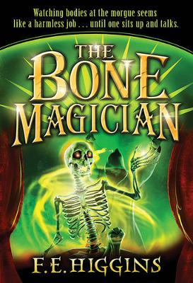 The Bone Magician by F. E. Higgins