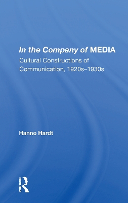 In the Company of MEDIA: Cultural Constructions of Communication, 1920s–1930s book