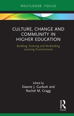 Culture, Change and Community in Higher Education: Building, Evolving and Re-Building Learning Environments book