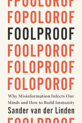 Foolproof: Why Misinformation Infects Our Minds and How to Build Immunity by Sander van der Linden