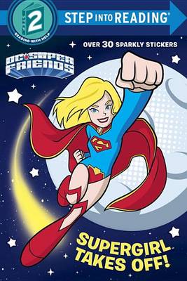 Supergirl Takes Off! (DC Super Friends) book