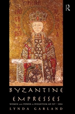 Byzantine Empresses by Lynda Garland