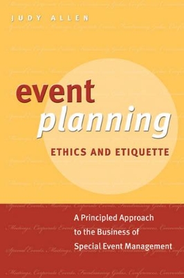 Event Planning Ethics and Etiquette by Judy Allen