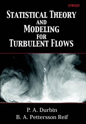 Statistical Theory and Modeling for Turbulent Flows by P. A. Durbin