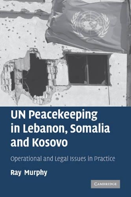 UN Peacekeeping in Lebanon, Somalia and Kosovo by Ray Murphy
