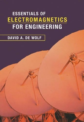 Essentials of Electromagnetics for Engineering by David A. de Wolf