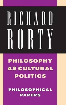 Philosophy as Cultural Politics: Volume 4 by Richard Rorty