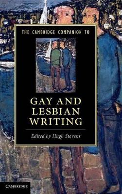 The Cambridge Companion to Gay and Lesbian Writing by Hugh Stevens