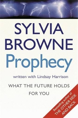 Prophecy: What the future holds for you by Sylvia Browne
