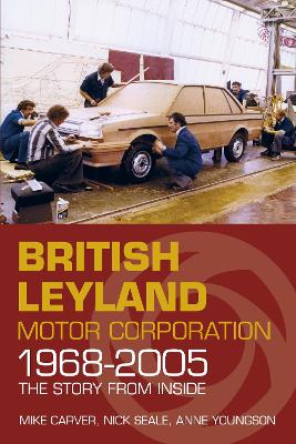 British Leyland Motor Corporation 1968-2005 by Mike Carver