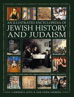 Jewish History and Judaism: An Illustrated Encyclopedia of: A history of the Jewish people, their religion and philosophy, traditions and practices book