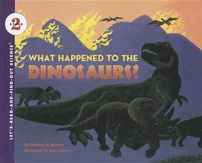 What Happened to the Dinosaurs? by Dr Franklyn M Branley